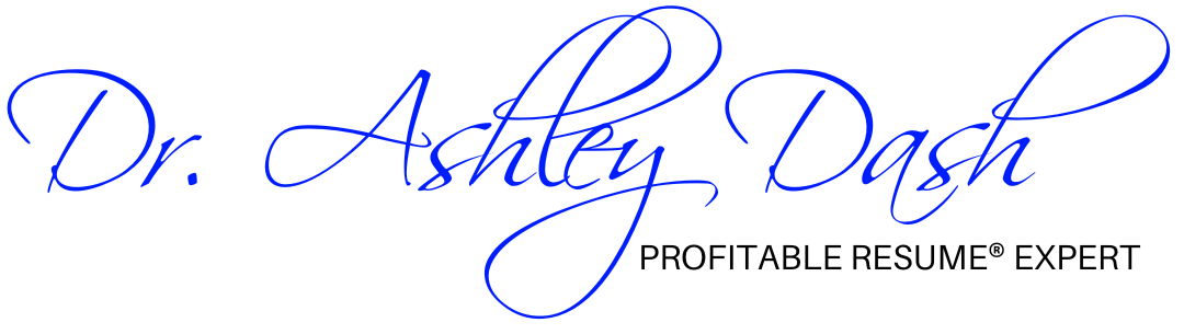 Dr. Ashley Dash – Profitable Resume® Expert